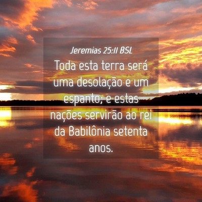 Picture 04 - Jeremias 25:11 BSL - Toda esta terra será uma desolação e um - Bible Verse Picture