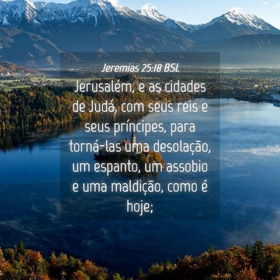 Picture 04 - Jeremias 25:18 BSL - Jerusalém, e as cidades de Judá, com seus reis - Bible Verse Picture