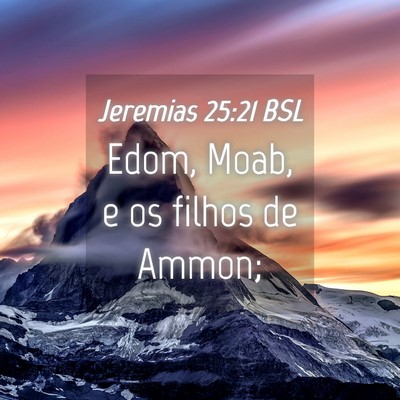 Picture 04 - Jeremias 25:21 BSL - Edom, Moab, e os filhos de - Bible Verse Picture