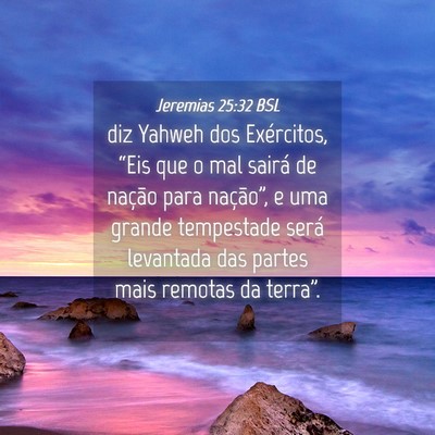 Picture 04 - Jeremias 25:32 BSL - diz Yahweh dos Exércitos, “Eis que o mal - Bible Verse Picture