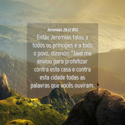 Picture 04 - Jeremias 26:12 BSL - Então Jeremias falou a todos os príncipes e a - Bible Verse Picture