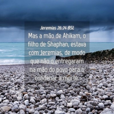 Picture 04 - Jeremias 26:24 BSL - Mas a mão de Ahikam, o filho de Shaphan, estava - Bible Verse Picture