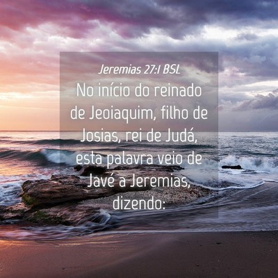 Picture 04 - Jeremias 27:1 BSL - No início do reinado de Jeoiaquim, filho de - Bible Verse Picture