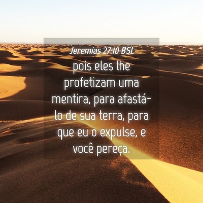 Picture 04 - Jeremias 27:10 BSL - pois eles lhe profetizam uma mentira, para - Bible Verse Picture
