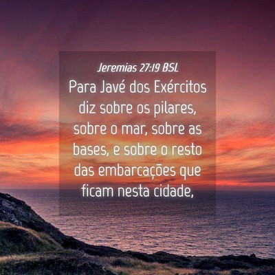 Picture 04 - Jeremias 27:19 BSL - Para Javé dos Exércitos diz sobre os pilares, - Bible Verse Picture