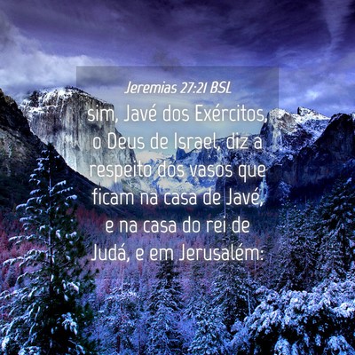 Picture 04 - Jeremias 27:21 BSL - sim, Javé dos Exércitos, o Deus de Israel, diz - Bible Verse Picture