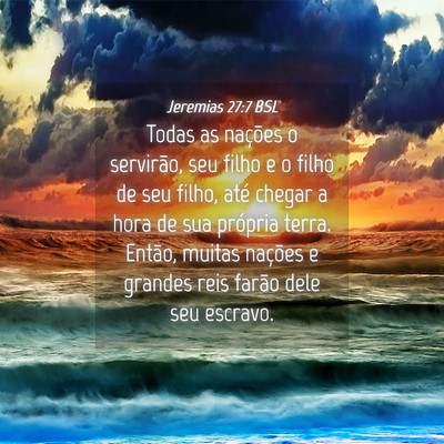 Picture 04 - Jeremias 27:7 BSL - Todas as nações o servirão, seu filho e o - Bible Verse Picture
