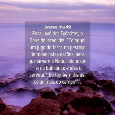 Picture 04 - Jeremias 28:14 BSL - Para Javé dos Exércitos, o Deus de Israel diz: - Bible Verse Picture