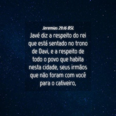 Picture 04 - Jeremias 29:16 BSL - Javé diz a respeito do rei que está sentado no - Bible Verse Picture