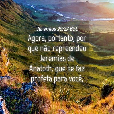 Picture 04 - Jeremias 29:27 BSL - Agora, portanto, por que não repreendeu Jeremias - Bible Verse Picture