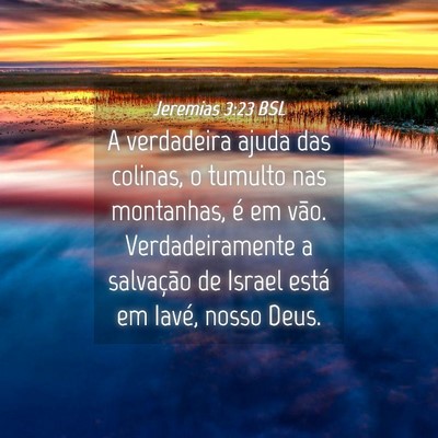 Picture 04 - Jeremias 3:23 BSL - A verdadeira ajuda das colinas, o tumulto nas - Bible Verse Picture
