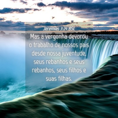 Picture 04 - Jeremias 3:24 BSL - Mas a vergonha devorou o trabalho de nossos pais - Bible Verse Picture