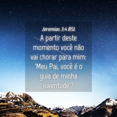 Picture 04 - Jeremias 3:4 BSL - A partir deste momento você não vai chorar para - Bible Verse Picture