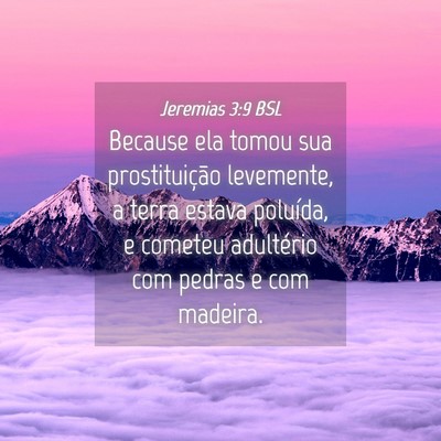 Picture 04 - Jeremias 3:9 BSL - Because ela tomou sua prostituição levemente, a - Bible Verse Picture