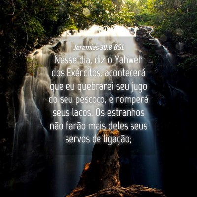 Picture 04 - Jeremias 30:8 BSL - Nesse dia, diz o Yahweh dos Exércitos, - Bible Verse Picture