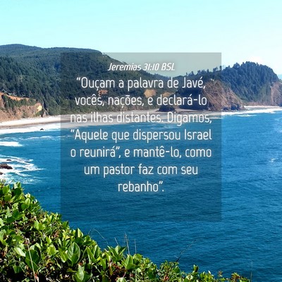 Picture 04 - Jeremias 31:10 BSL - “Ouçam a palavra de Javé, vocês, nações, e - Bible Verse Picture
