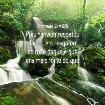 Picture 04 - Jeremias 31:11 BSL - Pois Yahweh resgatou Jacob, e o resgatou da mão - Bible Verse Picture