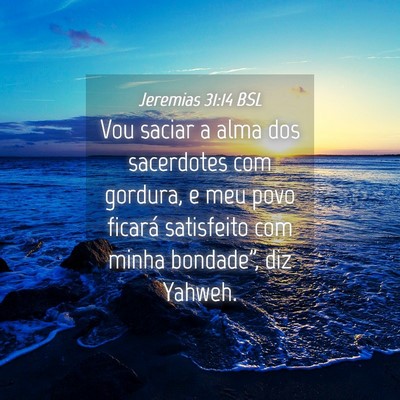 Picture 04 - Jeremias 31:14 BSL - Vou saciar a alma dos sacerdotes com gordura, e - Bible Verse Picture