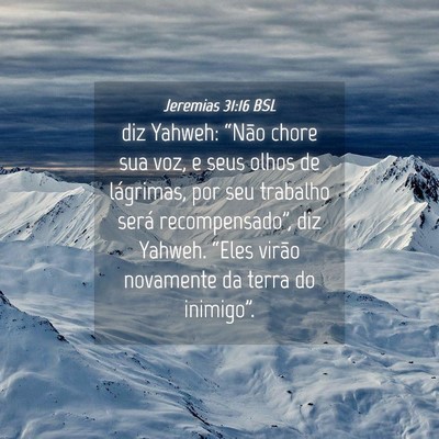 Picture 04 - Jeremias 31:16 BSL - diz Yahweh: “Não chore sua voz, e seus olhos - Bible Verse Picture