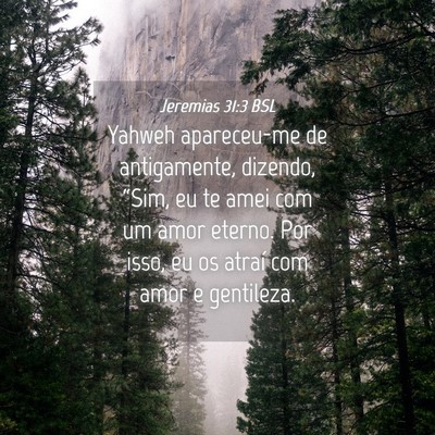 Picture 04 - Jeremias 31:3 BSL - Yahweh apareceu-me de antigamente, dizendo, - Bible Verse Picture