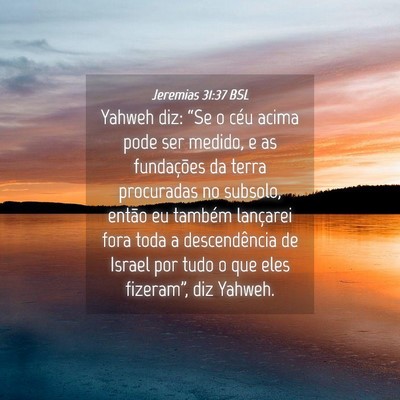 Picture 04 - Jeremias 31:37 BSL - Yahweh diz: “Se o céu acima pode ser medido, e - Bible Verse Picture
