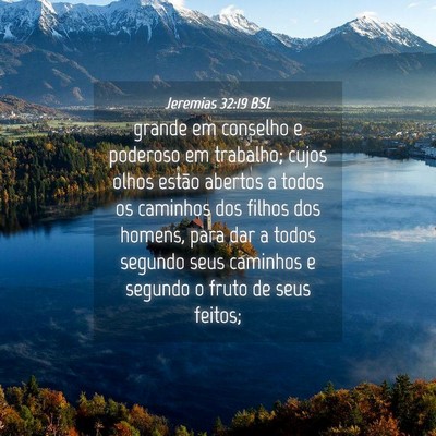 Picture 04 - Jeremias 32:19 BSL - grande em conselho e poderoso em trabalho; cujos - Bible Verse Picture