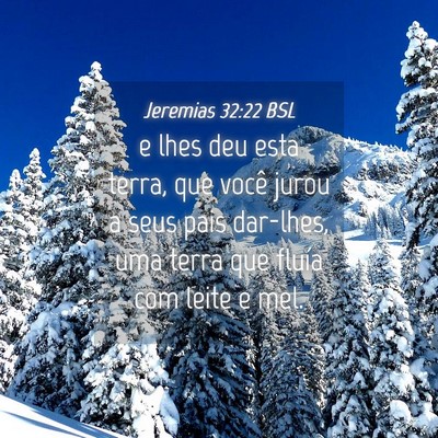 Picture 04 - Jeremias 32:22 BSL - e lhes deu esta terra, que você jurou a seus - Bible Verse Picture