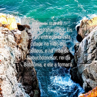Picture 04 - Jeremias 32:28 BSL - Portanto Yahweh diz: Eis que eu entregarei esta - Bible Verse Picture