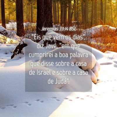 Picture 04 - Jeremias 33:14 BSL - “Eis que vêm os dias”, diz Javé, “em que - Bible Verse Picture