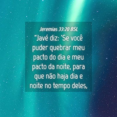 Picture 04 - Jeremias 33:20 BSL - “Javé diz: 'Se você puder quebrar meu pacto - Bible Verse Picture