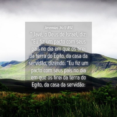 Picture 04 - Jeremias 34:13 BSL - “ Javé, o Deus de Israel, diz: “Eu fiz um - Bible Verse Picture