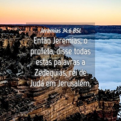 Picture 04 - Jeremias 34:6 BSL - Então Jeremias, o profeta, disse todas estas - Bible Verse Picture