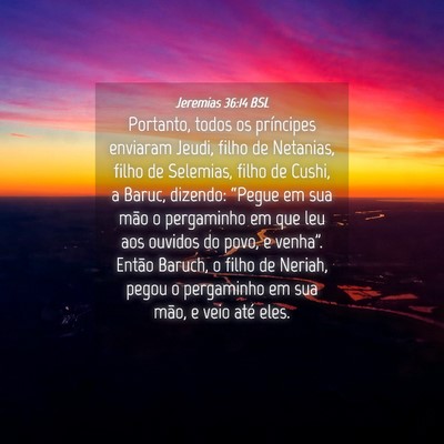 Picture 04 - Jeremias 36:14 BSL - Portanto, todos os príncipes enviaram Jeudi, - Bible Verse Picture