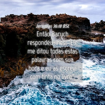 Picture 04 - Jeremias 36:18 BSL - Então Baruch respondeu-lhes: “Ele me ditou - Bible Verse Picture