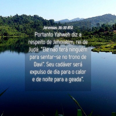 Picture 04 - Jeremias 36:30 BSL - Portanto Yahweh diz a respeito de Jehoiakim, rei - Bible Verse Picture