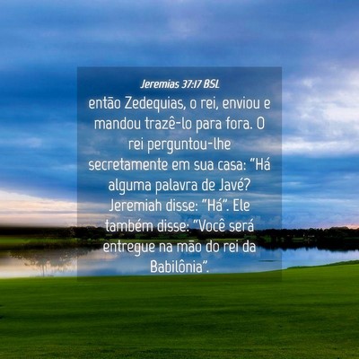 Picture 04 - Jeremias 37:17 BSL - então Zedequias, o rei, enviou e mandou - Bible Verse Picture