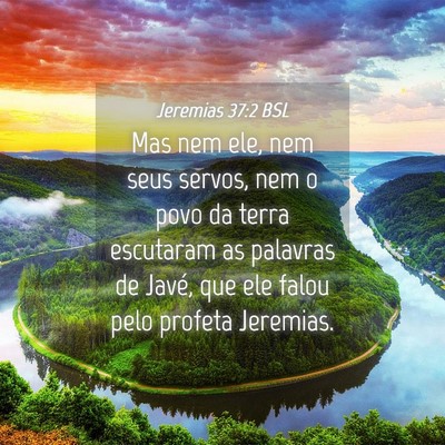 Picture 04 - Jeremias 37:2 BSL - Mas nem ele, nem seus servos, nem o povo da terra - Bible Verse Picture