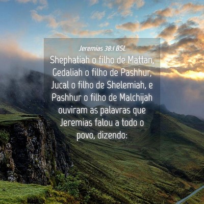 Picture 04 - Jeremias 38:1 BSL - Shephatiah o filho de Mattan, Gedaliah o filho de - Bible Verse Picture