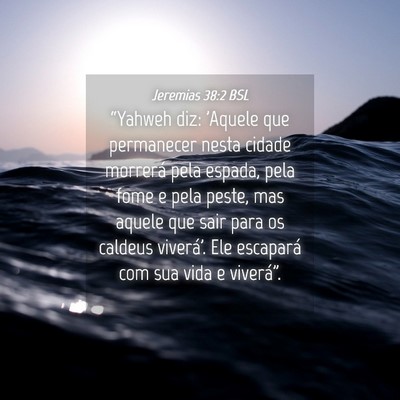 Picture 04 - Jeremias 38:2 BSL - “Yahweh diz: 'Aquele que permanecer nesta - Bible Verse Picture
