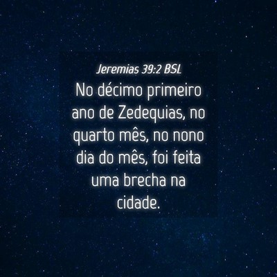 Picture 04 - Jeremias 39:2 BSL - No décimo primeiro ano de Zedequias, no quarto - Bible Verse Picture