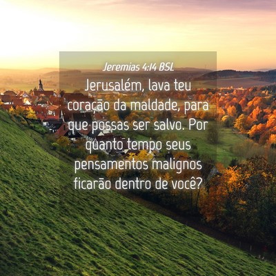 Picture 04 - Jeremias 4:14 BSL - Jerusalém, lava teu coração da maldade, para - Bible Verse Picture