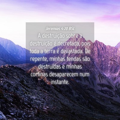 Picture 04 - Jeremias 4:20 BSL - A destruição sobre a destruição é decretada, - Bible Verse Picture