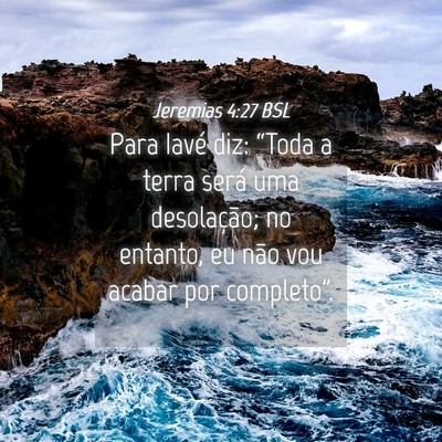 Picture 04 - Jeremias 4:27 BSL - Para Iavé diz: “Toda a terra será uma - Bible Verse Picture