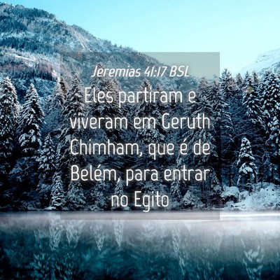Picture 04 - Jeremias 41:17 BSL - Eles partiram e viveram em Geruth Chimham, que é - Bible Verse Picture