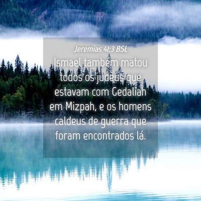 Picture 04 - Jeremias 41:3 BSL - Ismael também matou todos os judeus que estavam - Bible Verse Picture