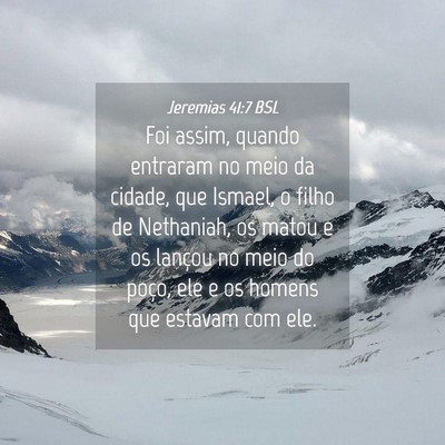 Picture 04 - Jeremias 41:7 BSL - Foi assim, quando entraram no meio da cidade, que - Bible Verse Picture