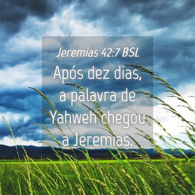 Picture 04 - Jeremias 42:7 BSL - Após dez dias, a palavra de Yahweh chegou a - Bible Verse Picture