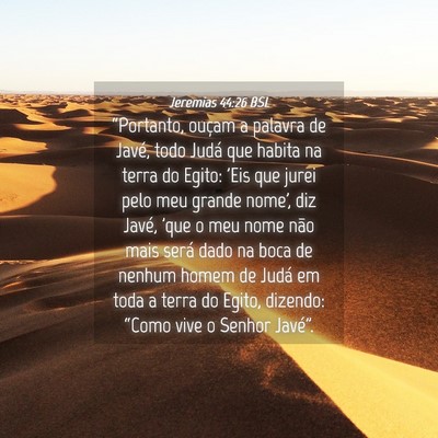 Picture 04 - Jeremias 44:26 BSL - “Portanto, ouçam a palavra de Javé, todo - Bible Verse Picture