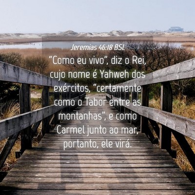 Picture 04 - Jeremias 46:18 BSL - “Como eu vivo”, diz o Rei, cujo nome é - Bible Verse Picture