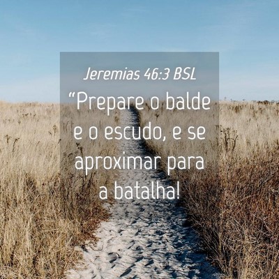 Picture 04 - Jeremias 46:3 BSL - “Prepare o balde e o escudo, e se aproximar - Bible Verse Picture